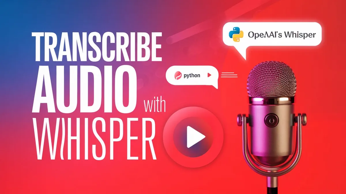 How to Transcribe Audio with Whisper: Python API and Local Setup Guide